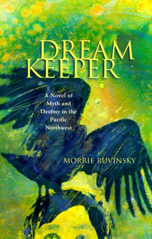 Dream Keeper: A Novel of Myth and Destiny in the Pacific Northwest