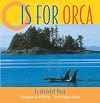 O Is for Orca: A Pacific Northwest Alphabet Book