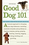 Good Dog 101 Easy Lessons To Train Your Dog The Happy Healthy Way