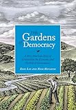 The Gardens Of Democracy A New American Story Of Citizenship The Economy And The Role Of Government