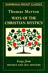 WAYS OF THE CHRISTIAN MYSTICS (Shambhala Pocket Classics)
