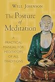 The Posture Of Meditation A Practical Manual For Meditators Of All Traditions