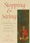 Stopping and Seeing: A Comprehensive Course in Buddhist Meditation
