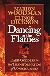 Dancing in the Flames: The Dark Goddess in the Transformation of Consciousness