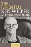 The Essential Ken Wilber: An Introductory Reader.