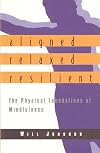 Aligned, Relaxed, Resilient: The Physical Foundations of Mindfulness