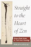 Straight to the Heart of Zen: Eleven Classic Koans and Their Innner Meanings