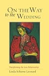 On the Way to the Wedding: Transforming the Love Relationship