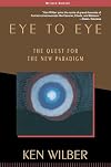 Eye to Eye: The Quest for the New Paradigm