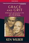 Grace and Grit: Spirituality and Healing in the Life and Death of Treya Killam Wilber