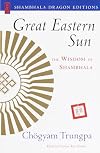 Great Eastern Sun: The Wisdom of Shambhala