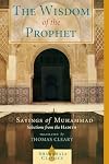 The Wisdom of the Prophet: The Sayings of Muhammad
