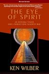 The Eye of Spirit: An Integral Vision for a World Gone Slightly Mad