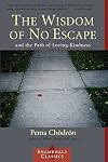 The Wisdom of No Escape and the Path of Loving-Kindness