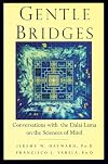 Gentle Bridges: Conversations with the Dalai Lama on the Sciences of Mind