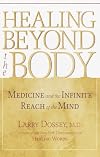 Healing Beyond the Body: Medicine and the Infinite Reach of the Mind