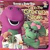 Barney and Baby Bop Go to the Grocery Store (Go to --- Series)