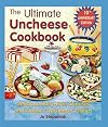 The Ultimate Uncheese Cookbook: Delicious Dairy-Free Cheeses and Classic "Uncheese" Dishes