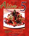 Alive in 5: Raw Gourmet Meals in Five Minutes
