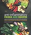Anti-Inflammatory Foods and Recipes: Using the Power of Plant Foods to Heal and Prevent Arthritis, Cancer, Diabetes, Heart Disease,...