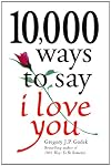 10,000 Ways to Say I Love You