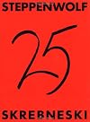 Steppenwolf: Steppenwolf Theatre Company : Twenty-Five Years of an Actor's Theater