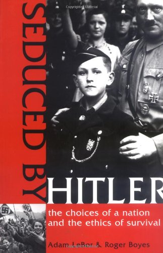 Seduced by Hitler: The Choices of a Nation and the Ethics of Survival book cover