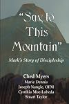 "Say to This Mountain" Mark's Story of Discipleship