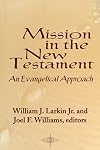 Mission in the New Testament: An Evangelical Approach (American Society of Missiology Series)