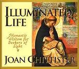 Illuminated Life Monastic Wisdom For Seekers Of Light