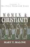 Women & Christianity, Volume 1: The First Thousand Years