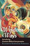 Wisdom Ways: Introducing Feminist Biblical Interpretation