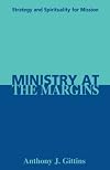 Ministry at the Margins: Strategy and Spirituality for Mission