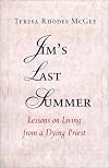 Jim's Last Summer: Lessons on Living from a Dying Priest