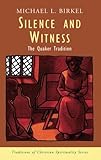 Silence And Witness The Quaker Tradition Traditions Of Christian Spirituality