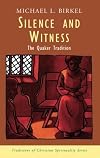 Silence and Witness: The Quaker Tradition (Traditions of Christian Spirituality.)