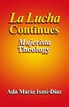 La Lucha Continues: Mujerista Theology