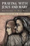 Praying With Jesus And Mary: Our Father, Hail Mary