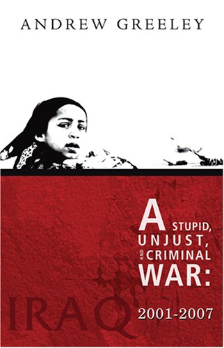 A Stupid, Unjust and Criminal War: Iraq 2001-2007 cover