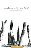 Living Beyond the "End of the World": A Spirituality of Hope