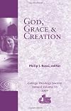 God, Grace and Creation: College Theology Society Annual Volume (the Annual Publication of the College Theology Society; 2009)