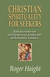 Christian Spirituality for Seekers: Reflections on the Spiritual Exercises of Ignatius Loyola