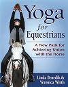 Yoga for Equestrians: A New Path for Achieving Union with the Horse