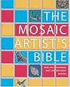 The Mosaic Artist's Bible: Over 300 Traditional and Contemporary Designs