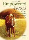 Empowered Horses: Learning Their Way Through Independence, Self-Confidence, and Creative Play
