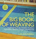The Big Book Of Weaving Handweaving In The Swedish Tradition Techniques Patterns Designs And Materials