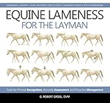 Equine Lameness For The Layman Tools For Prompt Recognition Accurate Assessment And Proactive Management