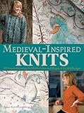Medievalinspired Knits 20 Projects Featuring The Motifs Colors And Shapes Of The Middle Ages