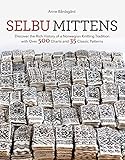 Selbu Mittens Discover The Rich History Of A Norwegian Knitting Tradition With Over 500 Charts And 35 Classic Patterns