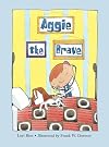 Aggie the Brave (Aggie and Ben)